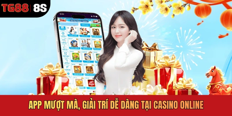 App mượt mà, giải trí dễ dàng tại casino online
