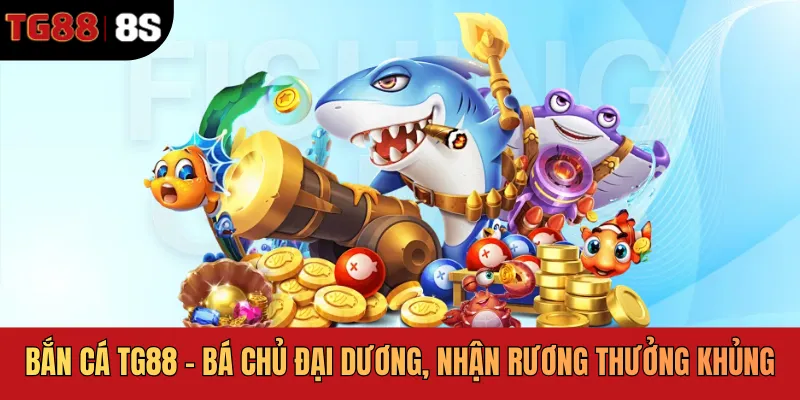 Bắn Cá TG88 - Bá Chủ Đại Dương, Nhận Rương Thưởng Khủng