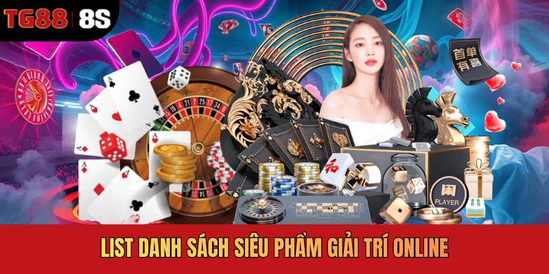 List danh sách siêu phẩm giải trí online