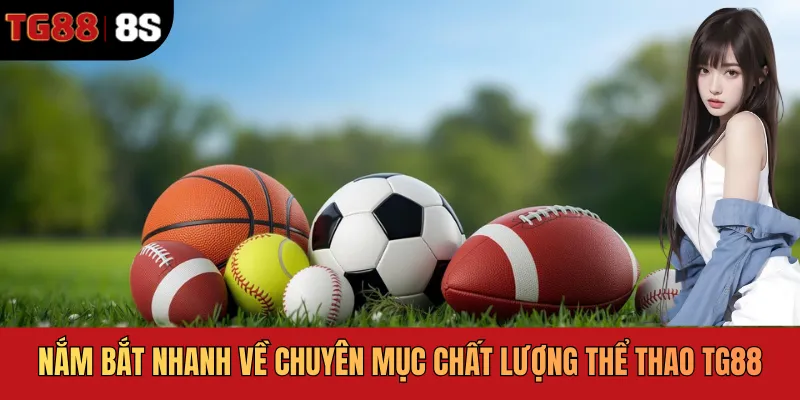 Nắm bắt nhanh về chuyên mục chất lượng thể thao TG88