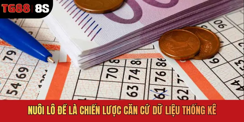 Nuôi lô đề là chiến lược căn cứ dữ liệu thống kê