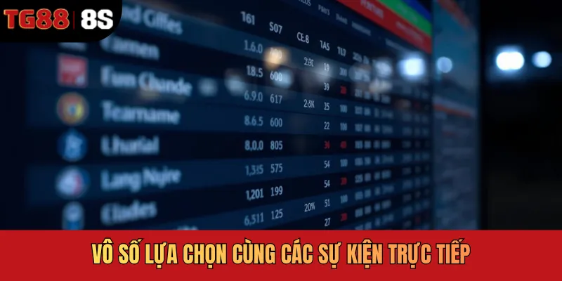 Vô số lựa chọn cùng các sự kiện trực tiếp